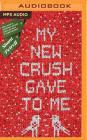 My New Crush Gave to Me By Shani Petroff, Shani Petroff (Read by) Cover Image