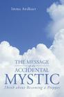 The Message of the Accidental Mystic: Think about Becoming a Prepper By Imma Andkaer Cover Image