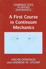 A First Course in Continuum Mechanics (Cambridge Texts in Applied Mathematics #42) By Oscar Gonzalez, Andrew M. Stuart Cover Image