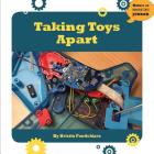 Taking Toys Apart (21st Century Skills Innovation Library: Makers as Innovators) By Kristin Fontichiaro Cover Image
