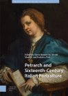 Petrarch and Sixteenth-Century Italian Portraiture By Ilaria Bernocchi (Editor), Nicolò Morelli (Editor), Federica Pich (Editor) Cover Image