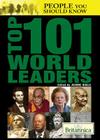 Top 101 World Leaders (People You Should Know) By Jeanne Nagle (Editor) Cover Image