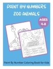 Paint By Numbers Zoo Animals Ages 4-8 - Paint By Number Coloring Book for Kids By David Fletcher Cover Image