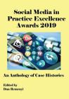 The Social Media in Practice Excellence Awards 2019: An Anthology of Case Histories By Dan Remenyi (Editor) Cover Image