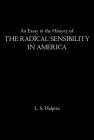 An Essay in the History of the Radical Sensibility in America By L.S. Halprin Cover Image