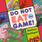 Do Not Eat the Game! By Matthew McElligott Cover Image