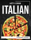 Let's Cook Italian By Cassandra Ramina Cover Image