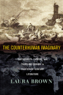 The Counterhuman Imaginary: Earthquakes, Lapdogs, and Traveling Coinage in Eighteenth-Century Literature By Laura S. Brown Cover Image