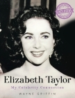 Elizabeth Taylor: My Celebrity Connection By Wayne Griffin Cover Image