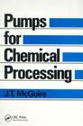 Pumps for Chemical Processing By J. T. McGuire Cover Image