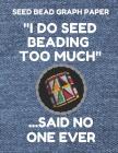 Seed Bead Graph Paper: Book for Designing Seed Beading Patterns, 8.5 by 11 Inches, Large Size, Funny Too Much Denim Cover By Seed Beading Essentials Cover Image