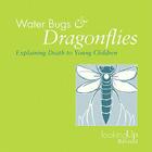 Water Bugs and Dragonflies Explaining Death to Children (Looking Up) Cover Image
