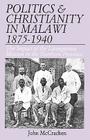 Politics and Christianity in Malawi 1875-1940. The Impact of the Livingstonia Mission in the Northern Cover Image
