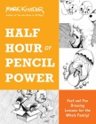 Half Hour of Pencil Power: Fast and Fun Drawing Lessons for the Whole Family! Cover Image