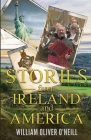 Stories from Ireland and America By William Oliver O'Neill Cover Image