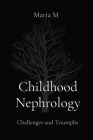 Childhood Nephrology: Challenges and Triumphs Cover Image