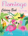 Flamingo Coloring Book For Kids: Amazing cute Flamingos color book Kids Boys and girls By Small Rabbit Press Cover Image