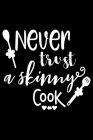 Never Trust A Skinny Cook: 100 Pages 6'' x 9'' Recipe Log Book Tracker - Best Gift For Cooking Lover By Recipe Journal Cover Image