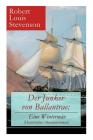 Der Junker von Ballantrae: Eine Wintermär (Historischer Abenteuerroman): Ein Roman abenteuerlicher Schicksale By Robert Louis Stevenson Cover Image