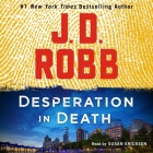 Desperation in Death: An Eve Dallas Novel By J. D. Robb, Susan Ericksen (Read by) Cover Image