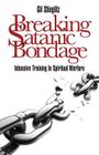 Breaking Satanic Bondage: Intensive Training in Spiritual Warfare Cover Image