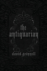 The Antiquarian By David E. Grinnell Cover Image