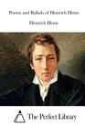Poems and Ballads of Heinrich Heine By The Perfect Library (Editor), Heinrich Heine Cover Image