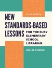 New Standards-Based Lessons for the Busy Elementary School Librarian: Social Studies Cover Image