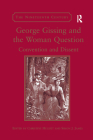 George Gissing and the Woman Question: Convention and Dissent (Nineteenth Century) By Christine Huguet, Simon J. James (Editor) Cover Image