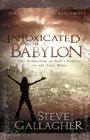 Intoxicated with Babylon: The Seduction of God's People in the Last Days By Steve Gallagher Cover Image
