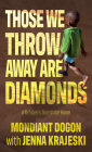 Those We Throw Away Are Diamonds: A Refugee's Search for Home By Mondiant Dogon, Jenna Krajeski Cover Image