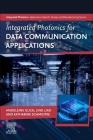 Integrated Photonics for Data Communication Applications By Madeleine Glick (Editor), Ling Liao (Editor), Katharine Schmidtke (Editor) Cover Image
