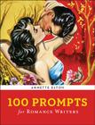 100 Prompts for Romance Writers (Writer's Muse) Cover Image