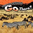 Why Do Animals Go There? Cover Image