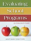 Evaluating School Programs: An Educator′s Guide By James R. Sanders (Editor), Carolyn D. Sullins (Editor) Cover Image