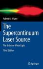 The Supercontinuum Laser Source: The Ultimate White Light By Robert R. Alfano Cover Image