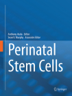 Perinatal Stem Cells By Anthony Atala (Editor), Sean V. Murphy (Editor) Cover Image