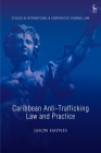 Caribbean Anti-Trafficking Law and Practice (Studies in International and Comparative Criminal Law) Cover Image