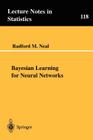 Bayesian Learning for Neural Networks (Lecture Notes in Statistics #118) By Radford M. Neal Cover Image