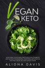 Vegan Keto: Vegan Meal Plan & Meal Prep Guide with Cookbook and Recipes for Beginners. Vegetarian diet Lifestyle and Plant Based D Cover Image