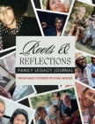 Roots & Reflections Family Legacy Journal: From Family Stories to Final Wishes By Tameka Riley Cover Image