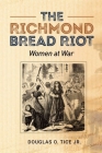 The Richmond Bread Riot: Women at War Cover Image