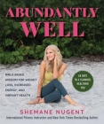 Abundantly Well: Bible-Based Wisdom for Weight Loss, Increased Energy, and Vibrant Health By Shemane Nugent Cover Image