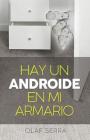 Hay un Androide en mi armario: (There is an Android in my closet) (Spanish edition) By Olaf Serra Cover Image