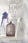 100 Days Between Life and Death: A Memoir of a Cancer Survivor About Pain, Fear, Joy and Love By Lilia Koch Cover Image