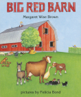 Big Red Barn Board Book By Margaret Wise Brown, Felicia Bond (Illustrator) Cover Image