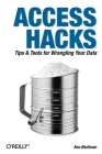 Access Hacks: Tips & Tools for Wrangling Your Data By Ken Bluttman Cover Image
