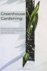 Greenhouse Gardening: Beginner's Guide to Grow Your Fruits and Vegetables All Year Round Cover Image