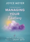 Managing Your Emotions: Daily Wisdom for Remaining Stable in an Unstable World, a 90 Day Devotional By Joyce Meyer Cover Image