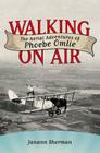Walking on Air: The Aerial Adventures of Phoebe Omlie (Willie Morris Books in Memoir and Biography) By Janann Sherman Cover Image
